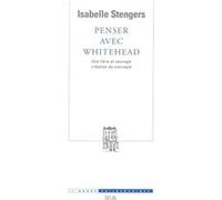 Penser avec Whitehead. Une libre et sauvage création de concepts Isabelle Stengers (Auteur)