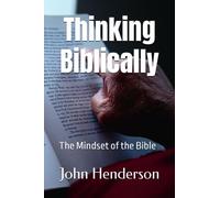 Penser bibliquement : l'état d'esprit de la Bible (Trésors bibliques : grandes vérités des Écritures)