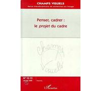 Penser, cadrer: le projet du cadre Tome 12 -1 - Guillaume Soulez - L'harmattan - broché - Livre