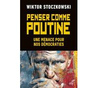 Penser comme Poutine: Une menace pour nos démocraties