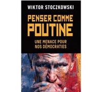 Penser comme Poutine Wiktor Stoczkowski (Auteur)