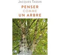 Penser comme un arbre Jacques Tassin (Auteur)