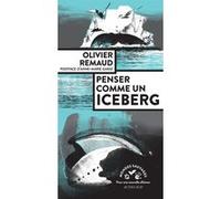 Penser comme un iceberg Olivier Remaud (Auteur), Anne-Marie Garat (Postface)