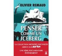 Penser comme un iceberg Olivier Remaud (Auteur), Anne-Marie Garat (Postface)