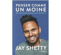 Penser comme un moine Jay Shetty (Auteur), Olivier Vinet (Traduction)