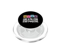 Penser comme Un Proton, Rester Positif, Science, Humour, Chimie PopSockets PopGrip pour MagSafe