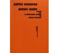 Penser Contre - Essais Sur La Philosophie Critique De Miguel Abensour