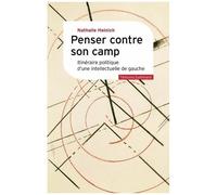 Penser Contre Son Camp - Itinéraire Politique D'une Intellectuelle De Gauche