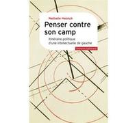 Nathalie Heinich – Penser contre son camp – Itinéraire politique d'une intellectuelle de gauche