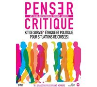 Penser critique - 47 films-entretiens de Thomas Lacoste : Kit de survie éthique et politique pour situations de crise(s)