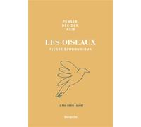 Penser, décider, agir - Les oiseaux - édition collector - Pierre Bergounioux - Belopolie - broché - Essai