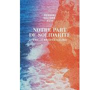 Penser, Décider, Agir - Notre Part De Solidarité