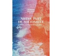 Penser, décider, agir - Notre part de solidarité - Axelle Brodiez-Dolino - Belopolie - broché - Essai
