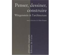 Penser, Dessiner, Construire - Wittgenstein Et L'architecture
