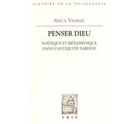Penser Dieu - Noétique Et Métaphysique Dans L'antiquité Tardive