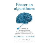 Penser en algorithmes Comment de simples stratégies inspirées de l'informatique peuvent transformer votre vie - Brian Christian - Quanto - Poche - Essai