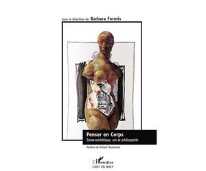 Penser en corps Soma-esthétique, art et philosophie - Barbara Formis - L'harmattan - broché - Essai