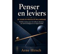Penser en Leviers: 30 jours de pensée de milliardaire - Modèles mentaux pour de meilleures décisions, une clarté stratégique et un impact durable