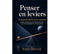 Penser en Leviers: 30 jours de pensée de milliardaire - Modèles mentaux pour de meilleures décisions, une clarté stratégique et un impact durable