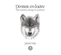 Penser en louve: Une mutation sauvage en 32 poèmes