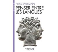 Heinz Wismann – Penser entre les langues – Essai – Broché