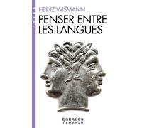 Heinz Wismann – Penser entre les langues – Essai – Broché