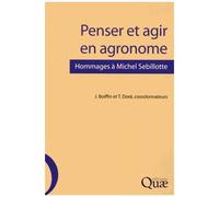 Penser Et Agir En Agronome - Hommages À Michel Sebillotte