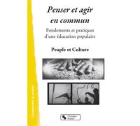 Penser et agir en commun Fondements et pratiques d'une éducation populaire - Peuple et Culture - Chronique Sociale - broché - Essai