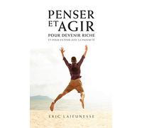 Penser et agir pour devenir riche et pour en finir avec la pauvreté