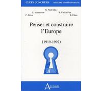 Penser Et Construire L'europe (1919-1992)