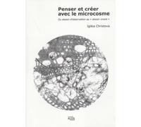 Penser et créer avec le microcosme: Du dessin d'observation au "dessin vivant"