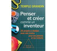 Penser et créer comme un inventeur: 25 projets à réaliser avec ses mains pour les parents et les enfants