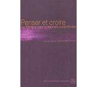 Penser Et Croire Au Temps Des Sciences Cognitives