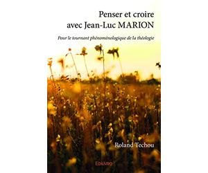 Penser et croire avec Jean-Luc MARION