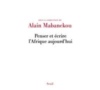 Penser et écrire l'Afrique aujourd'hui - Alain Mabanckou - Seuil - broché - Essai