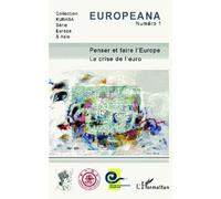 Collectif – Penser et faire l'Europe : La crise de l'euro – Broché