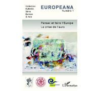 Penser Et Faire L'europe - La Crise De L'euro