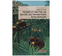 Penser Et Mettre En Oeuvre Les Transitions Écologiques