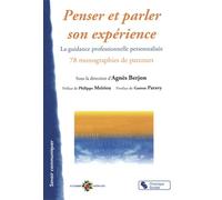 Penser Et Parler Son Expérience - La Guidance Professionnelle Personnalisée, 78 Monographies De Parcours