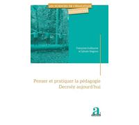 Penser et pratiquer la pédagogie Decroly aujourd'hui