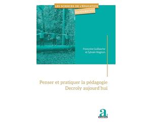 Penser et pratiquer la pédagogie Decroly aujourd'hui
