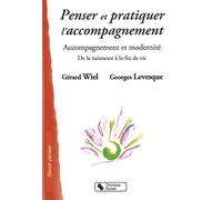 Penser et pratiquer l'accompagnement De la naissance à la fin de vie - - LEVESQU WIELL - Chronique Sociale - broché - Etude