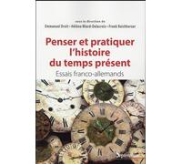 Penser et pratiquer l''histoire du temps présent Essais franco-allemands - PU Septentrion - Presses Universitaires Du Septen-Trion - broché - Essai