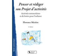Penser et rédiger son Projet d'activités Activités extrascolaires et de loisirs pour l'enfance - Florence Mézière - Chronique Sociale - broché - Guide