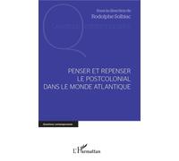 Penser et repenser le postcolonial dans le monde Atlantique - Rodolphe Solbiac - L'harmattan - broché - Etude