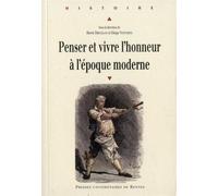 Penser Et Vivre L'honneur À L'époque Moderne - Actes Du Colloque Organisé À Metz Par Le Crulh (Centre Régional Universitaire Lorrain D'histoire) Du 20 Au 22 Novembre 2008