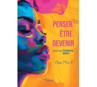 Penser. Être. Devenir: Quêtes d’une phenomenal woman