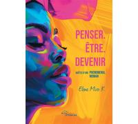 Penser. Être. Devenir Quêtes d'une phenomenal woman - Elena Miro K. - Jets D'encre - broché - Essai