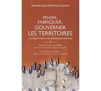 Penser, Fabriquer, Gouverner Les Territoires - Le Sénégal À L'épreuve Du Développement Territorial