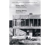 Penser-Faire. Thinking-Making Quand des architectes se mêlent de construction. When Architects Engage in Construction - Pauline Lefebvre - Universite De Bruxelles Eds - broché - Monographie